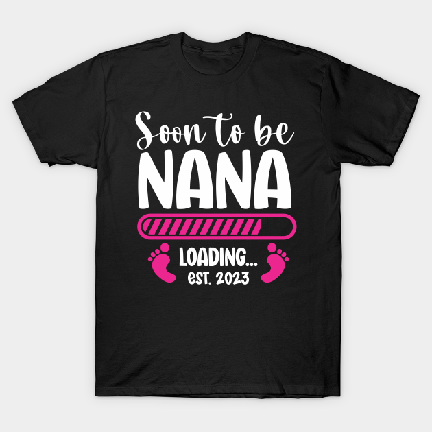 Pregnancy Announcement 2023 Soon To Be Nana Pregnancy T Shirt Teepublic 